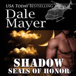 SEALs of Honor Shadow, Dale Mayer