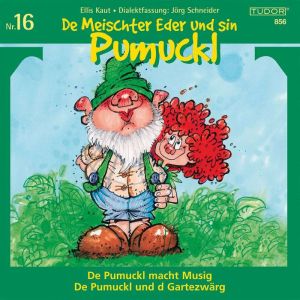 De Meischter Eder und sin Pumuckl Nr. 16: De Pumuckl macht Musig - De Pumuckl und d Gartezwarg