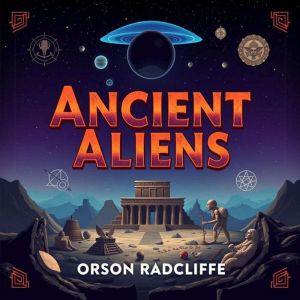 Ancient Aliens Secrets That Will Cha..., Orson Radcliffe