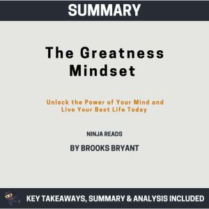 Summary: The Greatness Mindset: Unlock the Power of Your Mind and Live Your Best Life Today by Lewis Howes: Key Takeaways, Sum