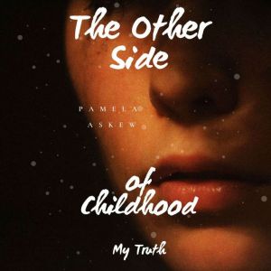 The Other Side of Childhood, Pamela Askew