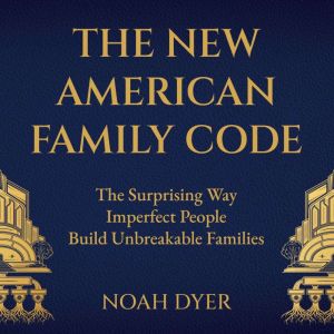 The New American Family Code, Noah Dyer