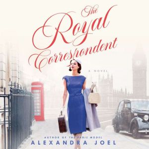 The Royal Correspondent, Alexandra Joel