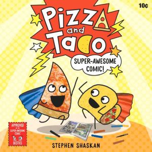 Pizza and Taco SuperAwesome Comic!, Stephen Shaskan