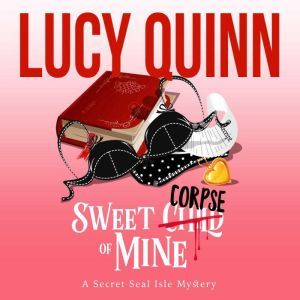Sweet Corpse of  Mine, Lucy Quinn