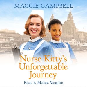Nurse Kittys Unforgettable Journey, Maggie Campbell