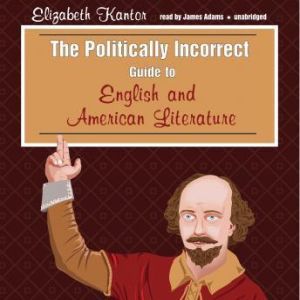 The Politically Incorrect Guide to En..., Elizabeth Kantor