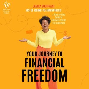 Your Journey to Financial Freedom, Jamila Souffrant