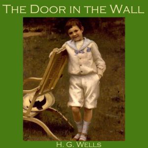 The Door in the Wall, H. G. Wells