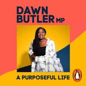 A Purposeful Life: What Ive Learned About Breaking Barriers and Inspiring Change