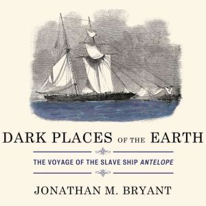 Dark Places of the Earth, Jonathan M. Bryant