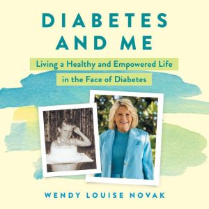 Diabetes and Me, Wendy Louise Novak