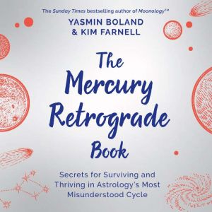 The Mercury Retrograde Book: Secrets for Surviving and Thriving in Astrology's Most Misunderstood Cycle