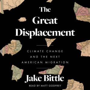 The Great Displacement, Jake Bittle