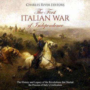 First Italian War of Independence, Th..., Charles River Editors