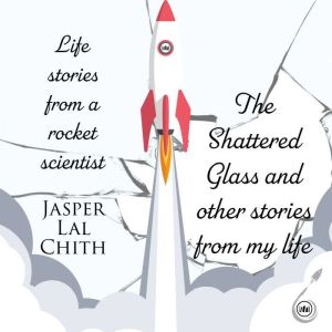 The Shattered Glass and other stories..., Jasper Lal Chith