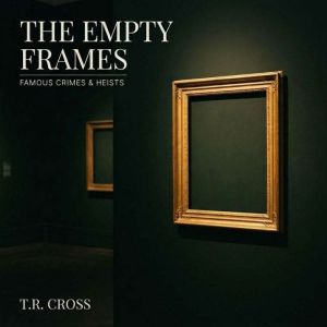 The Empty Frame, T.R. CROSS