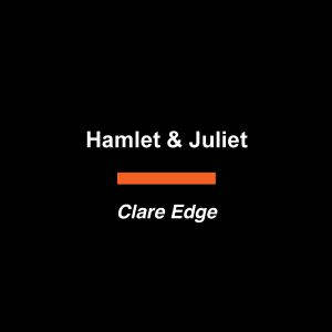 Hamlet Juliet, Clare Edge