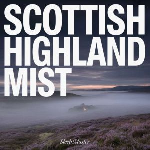 Scottish Highland Mist, Sleep Master