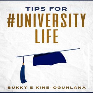 Tips for UniversityLife, Bukky EkineOgunlana