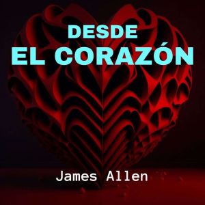 Desde el Corazon, James Allen
