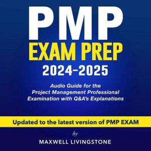 PMP Exam Prep 20242025, Maxwell Livingstone