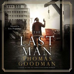 The Last Man: A Novel of the 1927 Santa Claus Bank Robbery