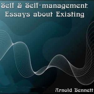 Self and Selfmanagement, Arnold Bennett