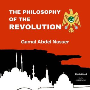 The Philosophy of The Revolution, Gamal Abdel Nasser