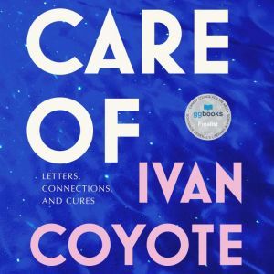 Care Of, Ivan Coyote