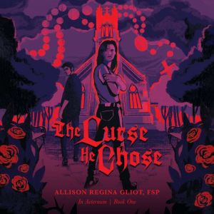 The Curse He Chose, Sister Allison Regina Gliot FSP