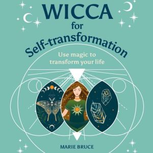 Wicca for SelfTransformation, Marie Bruce