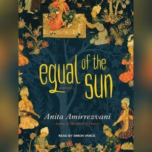 Equal of the Sun, Anita Amirrezvani
