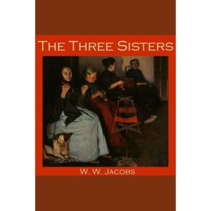 The Three Sisters, W. W. Jacobs