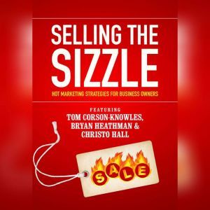 Selling the Sizzle, Tom CorsonKnowles Bryan Heathman Christo  Hall Franziska Iseli