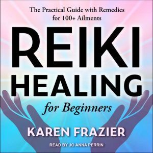 Reiki Healing for Beginners, Karen Frazier