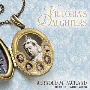 Victorias Daughters, Jerrold M. Packard