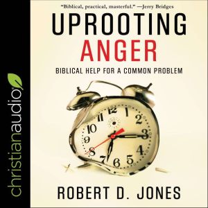 Uprooting Anger, Robert D. Jones