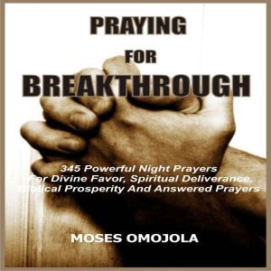 Praying For Breakthrough 345 Powerfu..., Moses Omojola