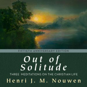 Out of Solitude, Henri J M Nouwen