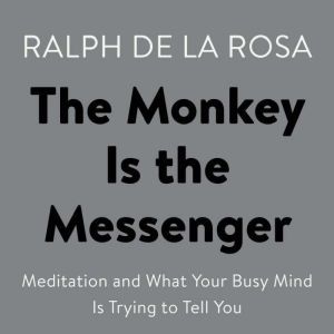 The Monkey Is the Messenger, Ralph De La Rosa