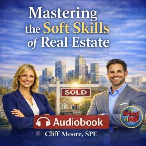 Mastering the Soft Skills of Real Est..., Cliff Moore, SPE