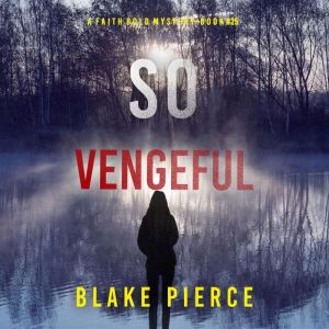 So Vengeful A Faith Bold FBI Suspens..., Blake Pierce