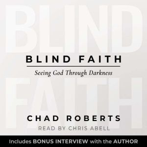 Blind Faith: Seeing God Through Darkness