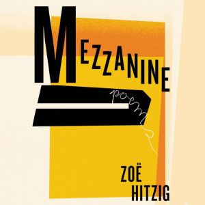 Mezzanine, Zoe Hitzig