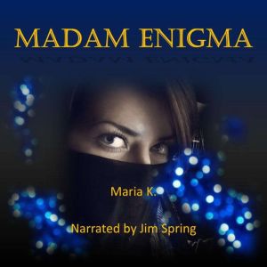Madam Enigma, Maria K