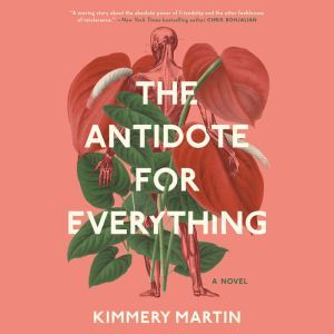 The Antidote for Everything, Kimmery Martin