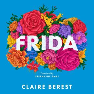 Frida, Claire Berest