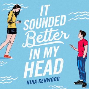 It Sounded Better in My Head, Nina Kenwood