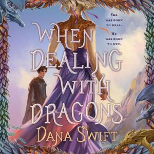 When Dealing with Dragons, Dana Swift